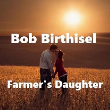 Farmer's Daughter_歌词_Bob Birthisel的歌曲_下载-汽水音乐