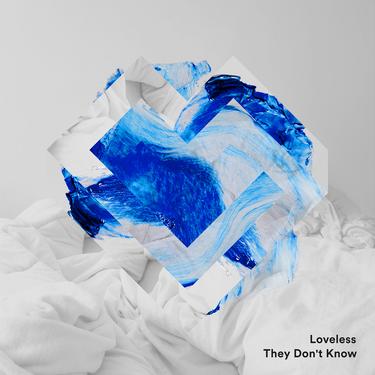 They Don't Know (feat. Varren Wade)_歌词_Loveless / Varren Wade的歌曲_下载-汽水音乐