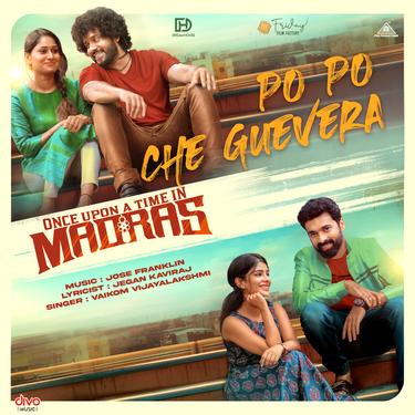 Po Po Che Guevera (From "Once Upon A Time In Madras")_歌词_Jose Franklin ...