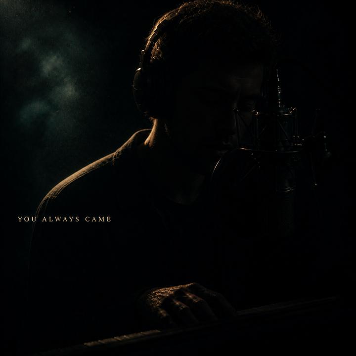 YOU ALWAYS CAME