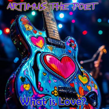 artimus the poet专辑:what is love?