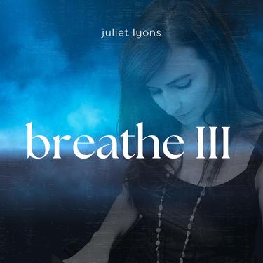 Breathe III_歌词_Juliet Lyons的歌曲_下载-汽水音乐