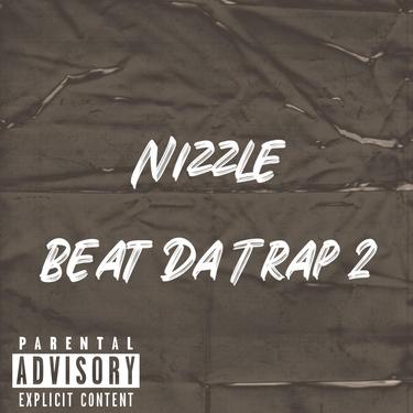 Beat Da Trap 2 歌词 Nizzle的歌曲 下载-汽水音乐